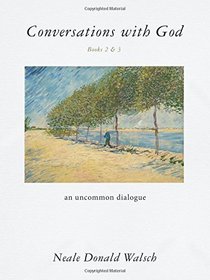Conversations with God, Books 2 & 3: An Uncommon Dialogue