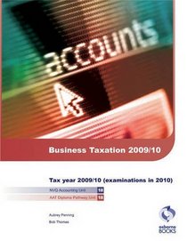 Business Taxation 2009/10: Tax Year 2009/2010 (Examinations in June 2010) (AAT/NVQ Accounting)