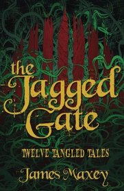 The Jagged Gate: Twelve Tangled Tales