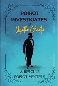 POIROT INVESTIGATES By Agatha Christie : A Hercule Poirot Mystery
