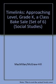 TimeLinks:  Approaching Level, Grade K, A Class Bake Sale (Set of 6) (Social Studies)