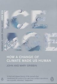 Ice Age: How a Change of Climate Made Us Human (Penguin Press Science)
