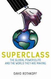 Superclass - the Global Power Elite and the World They are Making