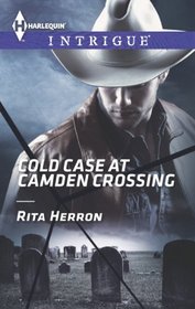 Cold Case at Camden Crossing (Cold Case, Bk 1) (Harlequin Intrigue, No 1463)