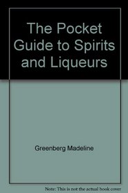 The Pocket Guide to Spirits and Liqueurs