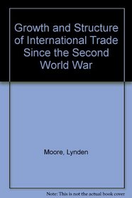 Growth and Structure of International Trade Since the Second World War