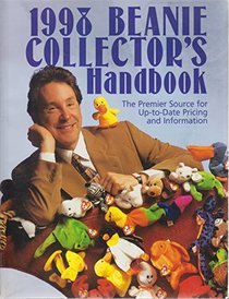 1998 Beanie Collector's Handbook the premier Source for Up-To-date pricing and Information