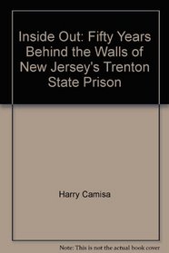 Inside Out: Fifty Years Behind the Walls of New Jersey's Trenton State Prison