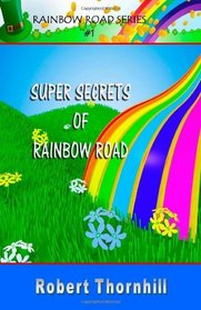 Super Secrets of Rainbow Road (Rainbow Road, No. 1)
