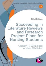 Succeeding in Literature Reviews and Research Project Plans for Nursing Students (Transforming Nursing Practice Series)