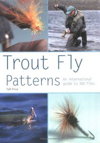 Trout Fly Patterns: An International Guide to 300 Flies
