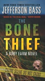 The Bone Thief: A Body Farm Novel