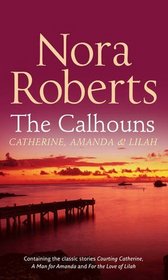 The Calhouns: Catherine, Amanda and Lilah (Silhouette Single Title)