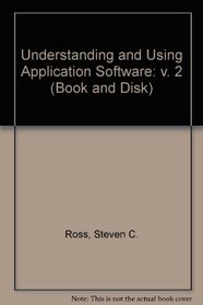 Understanding and Using Application Software: Dos, Wordperfect 4.2, Lotus 1-2-3 Release 2, and dBASE III Plus (Book and Disk)