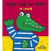 Just Like Mr. Croc (Mr.Croc)