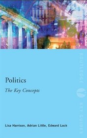 Politics: The Key Concepts (Routledge Key Guides)