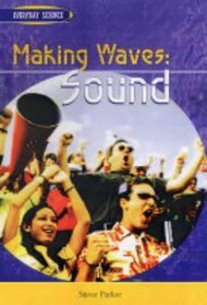 Making Waves: Sound (Everyday Science)