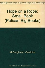 Hope on a Rope: Small Book (Pelican Big Books)