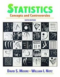 Statistics: Concepts and Controversies, 6th Edition