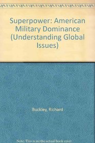 Superpower: American Military Dominance (Understanding Global Issues)
