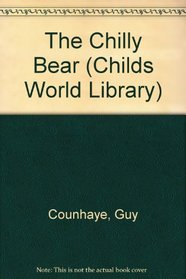 The Chilly Bear : The Child's World Library Series