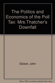 The Politics and Economics of the Poll Tax: Mrs.Thatcher's Downfall