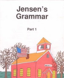 Jensen's Grammar, Part 1 (Lessons 1-25) (Jensen's Grammar, 1)