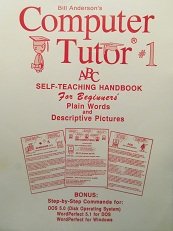 Computer Tutor 1: Buying, Understanding, Using IBM Compatible Equipment