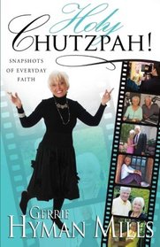 Holy Chutzpah!: Snapshots of Everyday Faith (Volume 1)