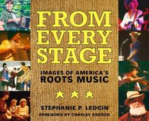 From Every Stage: Images Of America's Roots Music