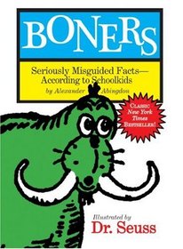 Boners: Seriously Misguided Facts- According to Schoolkids.