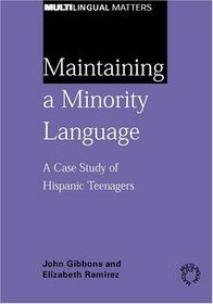 Maintaining a Minority Language: A Case Study of Hispanic Teenagers (Multilingual Matters)