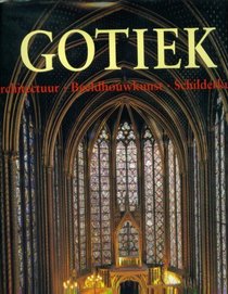 Gotiek. De Kunst Van De Gotiek. (Architectuur. Beeldhouwkunst. Schilderkunst.)