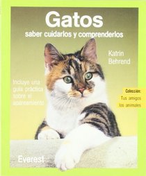Gatos - Saber Cuidarlos y Comprenderlos (Spanish Edition)