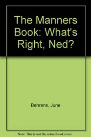 The Manners Book: What's Right, Ned?