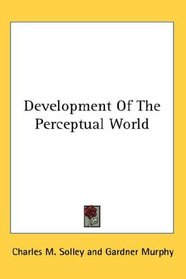 Development Of The Perceptual World
