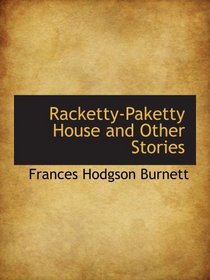 Racketty-Paketty House and Other Stories
