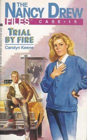 Trial by Fire (Nancy Drew Files, Case No 15)
