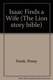 Isaac Finds a Wife (The Lion story bible)
