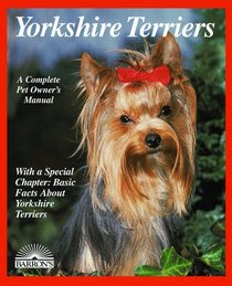 Yorkshire Terriers: Everything About Purchase, Care, Nutrition, Breeding, Behavior, and Training