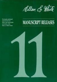 Ellen G. White Manuscript Releases, Volume 11 (Manuscript Releases, 11)