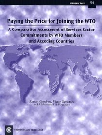 Paying the Price for Joining the WTO: A Comparative Assessment of Services Sector Commitments by WTO Members and Acceding Countries, Economic Paper 54 (Economic Paper Series)