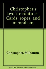Christopher's favorite routines: Cards, ropes, and mentalism