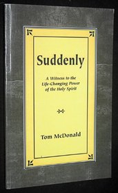 Suddenly: A witness to the life changing power of the holy spirit