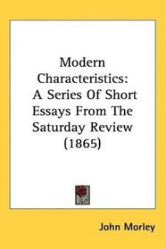 Modern Characteristics: A Series Of Short Essays From The Saturday Review (1865)