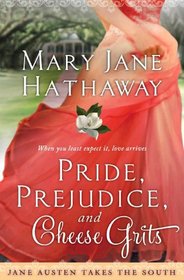 Pride, Prejudice and Cheese Grits (Jane Austen Takes the South, Bk 1)