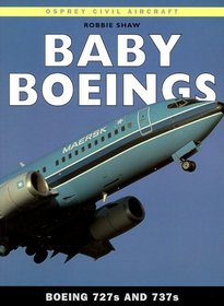 Baby Boeings: Boeing 727s and 737s (Osprey Civil Aircraft)