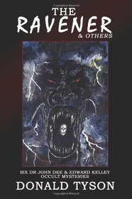 The Ravener & Others: Six John Dee & Edward Kelley Occult Mysteries