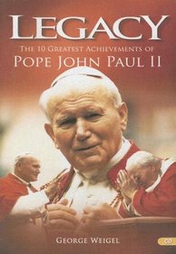 Legacy: The 10 Greatest Achievements of Pope John Paul II