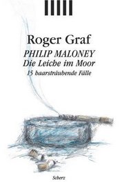 Philip Maloney. Die Leiche im Moor. 15 haarstrubende Flle.